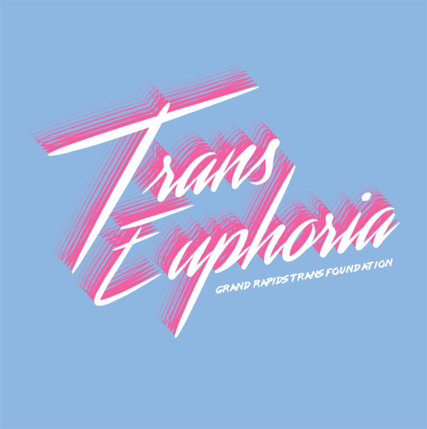 On a light blue background are 1980's themed scrawled text that reads "Trans Euphoria, Grand Rapids Trans Foundation"