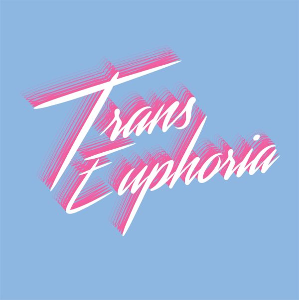 On a light blue background are 1980's themed scrawled text that reads "Trans Euphoria" in pink and while font.