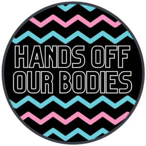 Hands Off Our Bodies Button (1.25")